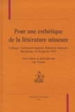 Luc Fraisse - Pour Une Esthetique De La Litterature Mineure. Colloque " Litterature Majeure, Litterature Mineure ", Strasbourg, Janvier 1997.