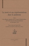 Daniel Tollet - La mort et ses représentations dans le judaïsme - Actes du colloque organisé par le Centre d'études juives de l'Université de Paris IV-Sorbonne en décembre 1989.