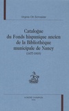 Virginie Ott Schneider - Catalogue du fonds hispanique ancien de la Bibliothèque municipale de Nancy (1477-1810).