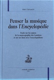 Alain Cernuschi - Penser la musique dans l'Encyclopédie - Etude sur les enjeux de la musicographie des Lumières et sur les liens avec l'encyclopédisme.