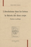 Hélène Merlin-Kajman - L'absolutisme dans les lettres et la théorie des deux corps : passions et politique.