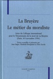 Jean Dagen et Elisabeth Bourguinat - La Bruyère - Le métier de moraliste - Actes du colloque international pour le Tricentenaire de la mort de La Bruyère (Paris, 8-9 novembre 1996).