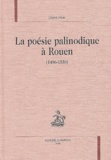 Denis Hüe - La Poesie Palinodique A Rouen (1486-1550).
