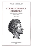 Jules Michelet - Correspondance Generale. Tome 12, 1871-1874 Et Supplements.