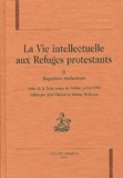 Jens Häseler et Antony McKenna - La Vie Intellectuelle Aux Refuges Protestants. Tome 2, Huguenots Traducteurs, Actes De La Table Ronde De Dublin, Juillet 1999.