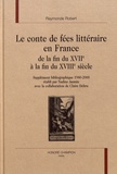 Raymonde Robert - Le conte de fées littéraire en France - De la fin du XVIIe à la fin du XVIIIe siècle.