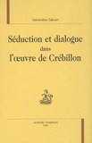 Geneviève Salvan - Séduction et dialogue dans l'oeuvre de Crébillon.