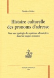 Béatrice Coffen - Histoire culturelle des pronoms d'adresse - Vers une typologie des systèmes allocutoires dans les langues romanes.