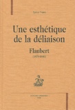 Sylvie Triaire - Une Esthetique De La Deliaison. Flaubert (1870-1880).