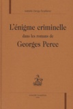 Isabelle Dangy-Scaillierez - L'Enigme Criminelle Dans Les Romans De Georges Perec.