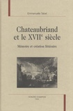 Emmanuelle Tabet - Chateaubriand et le XVIIe siècle - Mémoire et création littéraire.