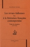 Anne-Rachel Hermetet - Les revues italiennes face à la littérature française contemporaine - Etude de réception (1919-1943).
