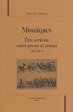 Marie-Eve Thérenty - Mosaïques - Etre écrivain entre presse et roman (1829-1836).