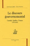 Denis Monière et Dominique Labbé - Le Discours Gouvernemental. Canada, Quebec, France (1945-2000).