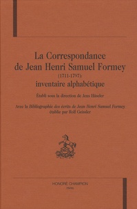 Jens Häseler - La Correspondance de Jean Henri Samuel Formey (1711-1797) - Inventaire alphabétique.