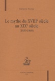 Catherine Thomas - Le mythe du XVIIIe siècle au XIXe siècle (1830-1860).