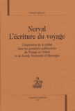 Hisashi Mizuno - Nerval, l'écriture du voyage - L'expression de la réalité dans les premières publications du Voyage en Orient et de Lorely. Souvenirs d'Allemagne.