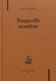 Jean-Louis Benoît - Tocqueville moraliste.