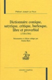 Philibert-Joseph Le Roux - Dictionnaire comique, satyrique, critique, burlesque, libre et proverbial (1718-1786).