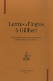 Daniel Ternois et Marie-Jeanne Ternois - Lettres d'Ingres à Gilibert.