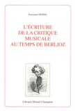 Emmanuel Reibel - L'écriture de la critique musicale au temps de Berlioz.