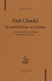 Didier Alexandre - Paul Claudel, du matérialisme au lyrisme - "Comme une oie qui clabaude au milieu des cygnes".