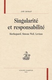 Joël Janiaud - Singularité et responsabilité - Kierkegaard, Simone Weil, Levinas.