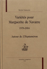 Nicole Cazauran - Variétés pour Marguerite de Navarre (1978-2004) - Autour de L'Heptaméron.
