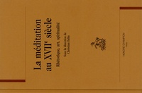 Christian Belin - La méditation au XVIIème siècle - Rhétorique, art, spiritualité.