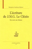 Margareta Kastberg-Sjöblom - L'écriture deJ.M.G. Le Clézio - Des mots aux thèmes.