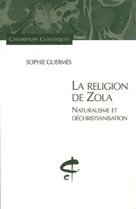 Sophie Guermès - La religion de Zola.