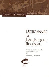 Raymond Trousson et Frédéric-S Eigeldinger - Dictionnaire de Jean-Jacques Rousseau.