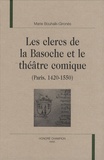 Marie Bouhaïk-Gironès - Les clercs de la Basoche et le théâtre comique (Paris, 1420-1550).