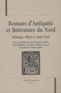 Sarah Baudelle-Michels - Romans d'Antiquité et littérature du Nord - Mélanges offerts à Aimé Petit.