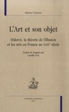 Marian Hobson - L'art et son objet - Diderot, la théorie de l'illusion et les arts en France au XVIIIe siècle.