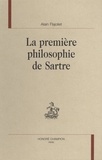 Alain Flajoliet - La première philosophie de Sartre.