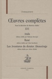 François-René de Chateaubriand - Oeuvres complètes - Tome 16 : Atala ; René ; Les aventures du dernier Abencérage.