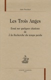 Jean Roudaut - Les Trois Anges - Essai sur quelques citations de A la Recherche du temps perdu.