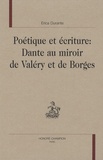 Erica Durante - Poétique et écriture : Dante au miroir de Valéry et de Borges.