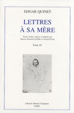 Edgar Quinet - Lettres à sa mère - Tome 4, 1831-1847.
