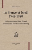 Miriam Rosman - La France et Israël 1947-1970 - De la création de l'Etat d'Israël au départ des Vedettes de Cherbourg.