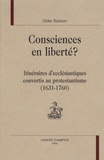 Didier Boisson - Consciences en liberté ? - Itinéraires d'ecclésiastiques convertis au protestantisme (1631-1760).