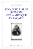 Gilles Saint-Arroman - Edouard Risler (1873-1929) et la musique française.