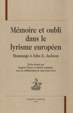 Dagmar Wieser et Patrick Labarthe - Mémoire et oubli dans le lyrisme européen - Hommage à John E. Jackson.