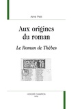 Aimé Petit - Aux origines du roman - Le Roman de Thèbes.