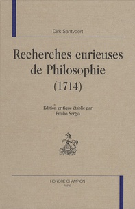 Dirk Santvoort et Emilio Sergio - Recherches curieuses de philosophie (1714).