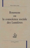Eliane Martin-Haag - Rousseau ou la conscience sociale des Lumières.