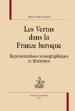Marie-Odile Bonardi - Les vertus dans la France baroque - Représentations iconographiques et littéraires.
