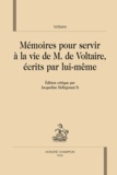  Voltaire - Mémoires pour servir à la vie de monsieur de Voltaire, écrits par lui-même.