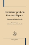 Hélène L'Heuillet et Michèle Cohen-Halimi - Comment peut-on être sceptique ? - Hommage à Didier Deleule.